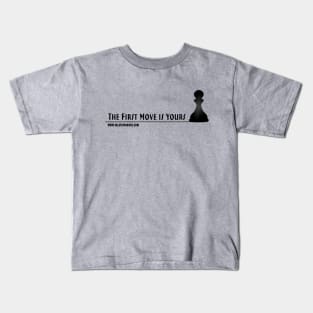 The First Move Is Yours Kids T-Shirt